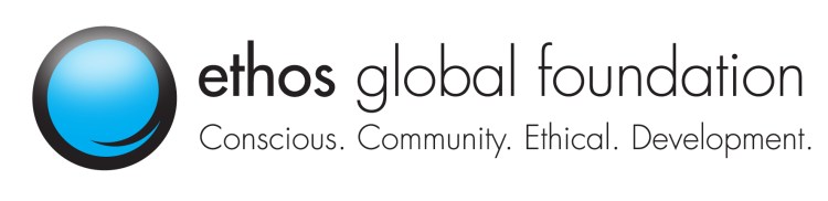 Ethos Global Foundation: Conscious. Community. Ethical. Development.